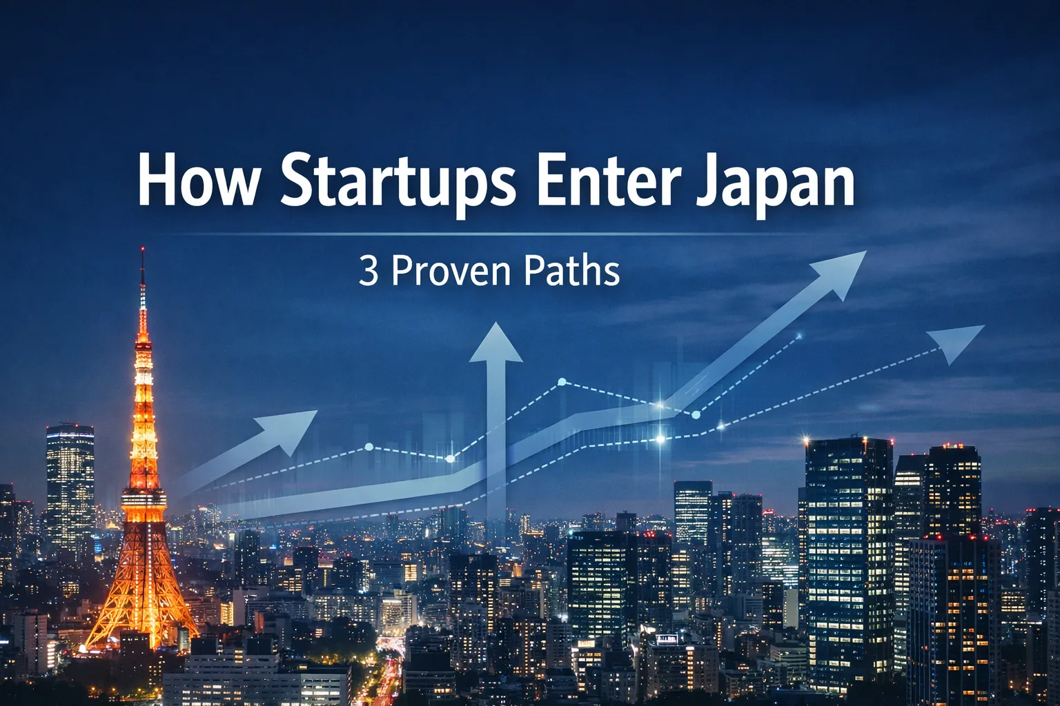 How Startups Enter Japan: 3 Proven Paths That Actually Work